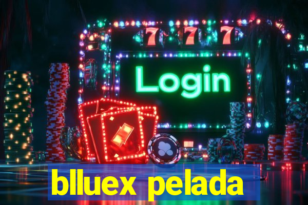 blluex pelada